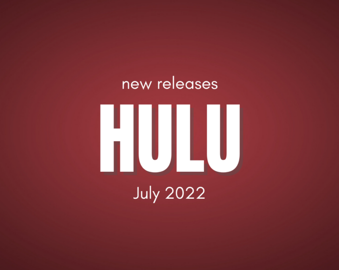 Hulu New Releases July 2022