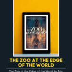 The Zoo at the Edge of the World by Eric Kahn Gale is a timeless story about a young boy, his father, and the world that comes between them. Have you read it? Check out our no spoiler review and submit one for your favorite book.