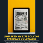 From the detective who found The Golden State Killer, Unmasked is a memoir of investigating America’s toughest cold cases and a life solving crime. Have you read it? Check out our no spoiler review and submit one of your own.